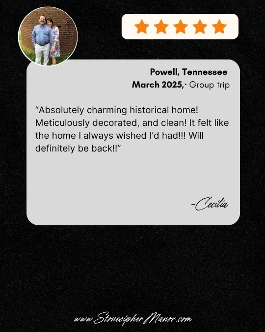 Stonecipher Manor testimonial reviews:short term rental 5 star 2