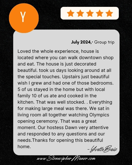 Stonecipher Manor testimonial reviews:short term rental 5 star 7